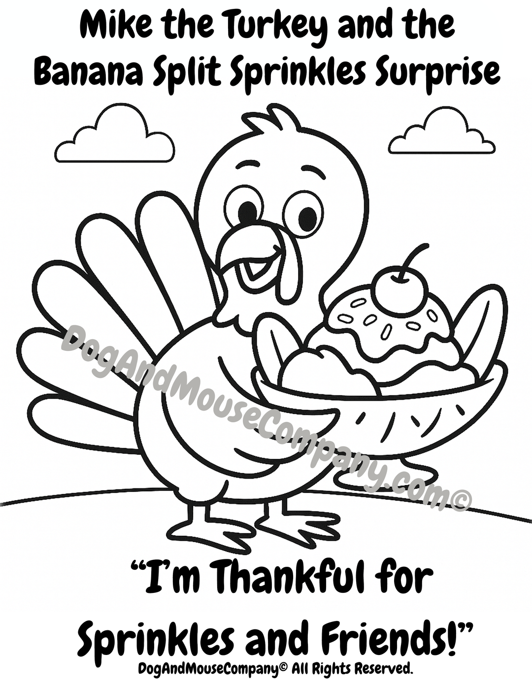 Sprinkles on My Banana Split Coloring Page by DogAndMouseCompany.com. Silly Thanksgiving Turkey name Mike loves sprinkles! 