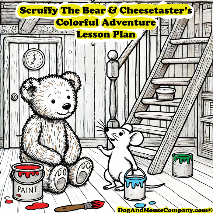 Scruffy The Bear And Cheesetaster's Colorful Adventure | Toddler Story Lesson Plan by DogAndMouseCompany.com E All Rights Reserved. 